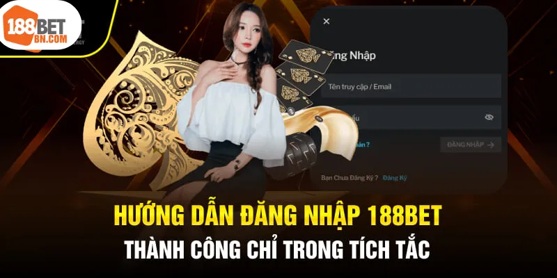 Chi tiết các bước đăng nhập 188Bet cho người chơi ngắn gọn